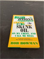 RUB ONION AND SKUNK OIL ON MY CHEST- B. BOWMAN