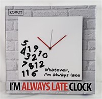 Whatever, I'm Always Late Clock