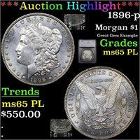 *Highlight* 1896-p Morgan $1 Graded ms65 PL