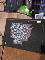 Normal People Scare Me Sign 23x17