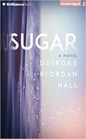 Sugar A Novel Deirdre Riordan Hall Audiobook