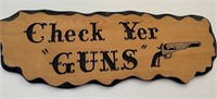 91 - CHECK YER GUNS WALL DECOR 29.5"L