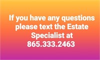 Please text Estate Specialist w/ questions