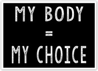 VIBE INK 'MY BODY=MY CHOICE' Sign 24 x 18