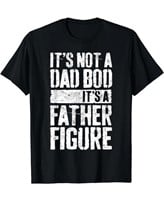 It's Not A Dad Bod It's A Father Figure T-Shirt, M