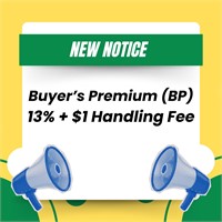 NEW NOTICE- Buyer's Premium is 13%+$1 Handling Fee