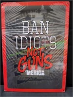 12x17 Ban Idiots Metal Sign