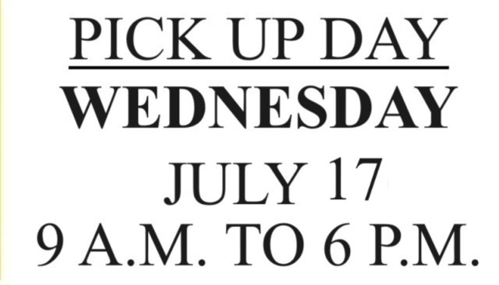 PICK UP WEDNESDAY JULY 17 FROM 9 TO 6