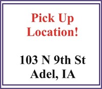 pick up- 103 N 9th St. Adel, IA