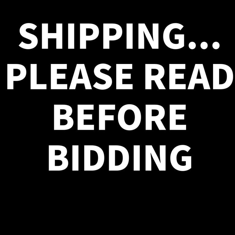 SHIPPING - PLEASE READ BEFORE BIDDING