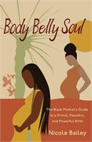 Body Belly Soul: The Black Mother's Guide to a
