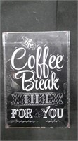 THE COFFEE BREAK TIME FOR YOU 8" x 12" TIN SIGN