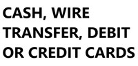 CASH, WIRE TRANSFER, DEBIT OR CREDIT CARDS