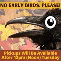 Pickups Start @ Noon on Tuesday - No Early Birds!