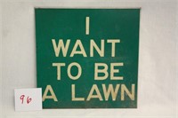 Metal "I Want To Be A Lawn" Sign (12" x 12")