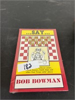DO YOU KNOW A GOOD PLACE TO EAT?- BOB BOWMAN