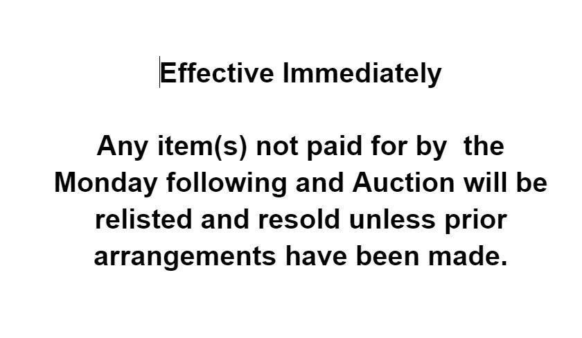 ITEMS NOT PAID FOR BY MONDAY FOLLOWING AUCTION