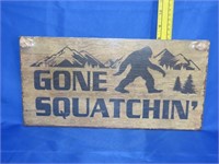 Wood "Gone Squatchin" Sign