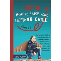 ADHD: How to Raise Your Defiant Child: The