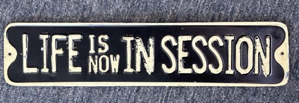 Life is Now in Session Metal Sign 20” x 4.5”