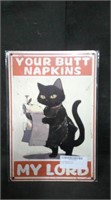 YOUR BUTT NAPKINS, MY LORD 8" x 12" TIN SIGN