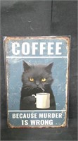 COFFEE, CAUSE MURDER IS WRONG. 8" x 12" TIN SIGN