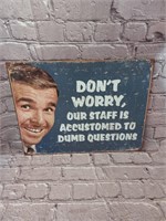 Funny Tin Sign - "Dont Worry, Our Staff..."