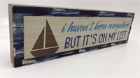 New Wall Or Desk Sign Sailboat I Haven't Been