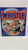 Metal "Thirsty? - Just Whistle" sign, 20'" x 17"