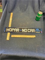 Mopar or No Car Newer Tin Sign
