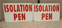 (2) METAL SIGNS "ISOLATION PEN", 18" X 12"