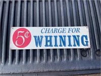 Charge for Whining 5 cent metal sign