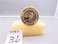 Hiram Shaw For Com. of Highways Campaign Button