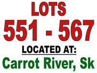 ~ LOTS 551 - 567 / LOCATED AT: CARROT RIVER, SK