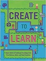 Create to Learn: Digital Skills & Traditional