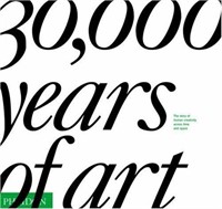 30,000 Years of Art: The Story of Human Creativity