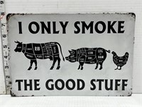 Metal sign- I only smoke the good stuff