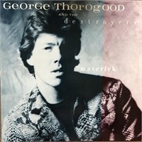 George Thorogood & The Destroyers "Maverick"