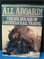 ALL ABOARD The Golden Age of Am Rail Travel