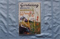 Retro Tin Sign "Gardening Because Murder Is Wrong"