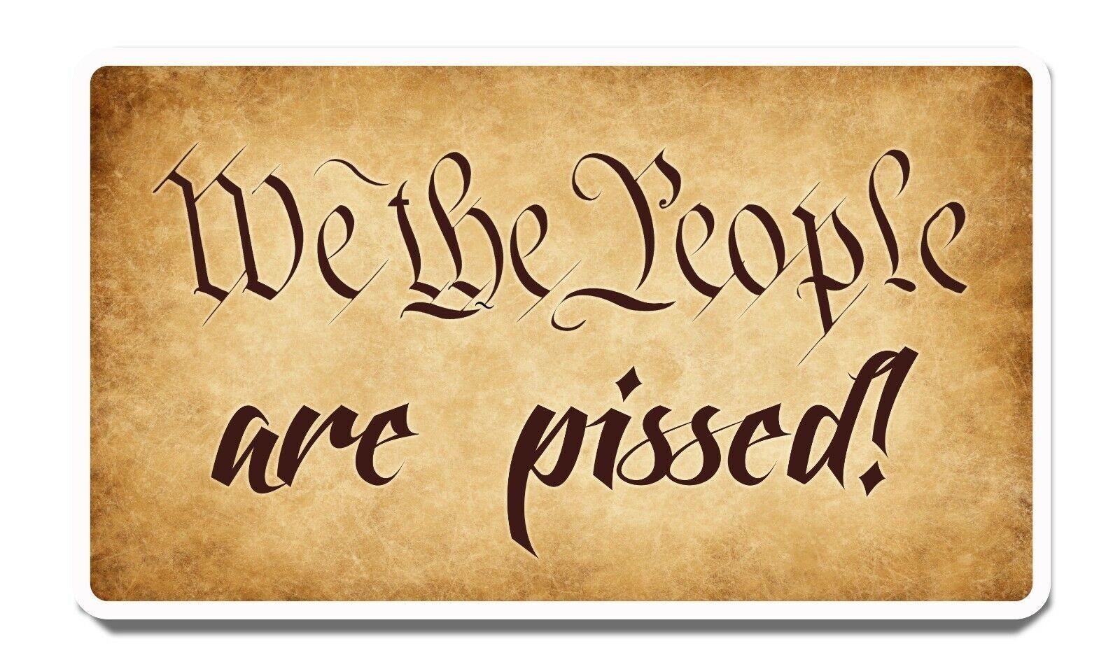 We the People Are Pissed