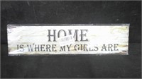 HOME IS WHERE MY GIRLS ARE 4" x 16" TIN SIGN