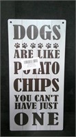 DOGS ARE LIKE POTATO CHIPS 6" x 12" PRESSED WOOD