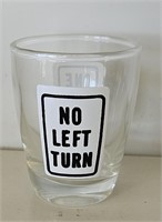 No Left Turn Sign Shot Glass