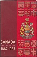 Canada One Hundred 1867-1967