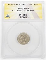 1873 CL 3 NICKEL THREE CENT - ANACS VF30, CLEANED