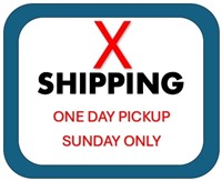 NO SHIPPING - 1 DAY PICKUP