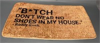 B*tch Don't Wear Shoes In My House Mat
