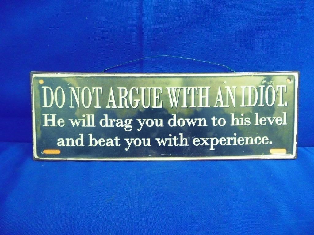 Do Not Argue With An Idiot He Will Drag You Down,