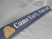 Come Early Fish Late Wooden Sign